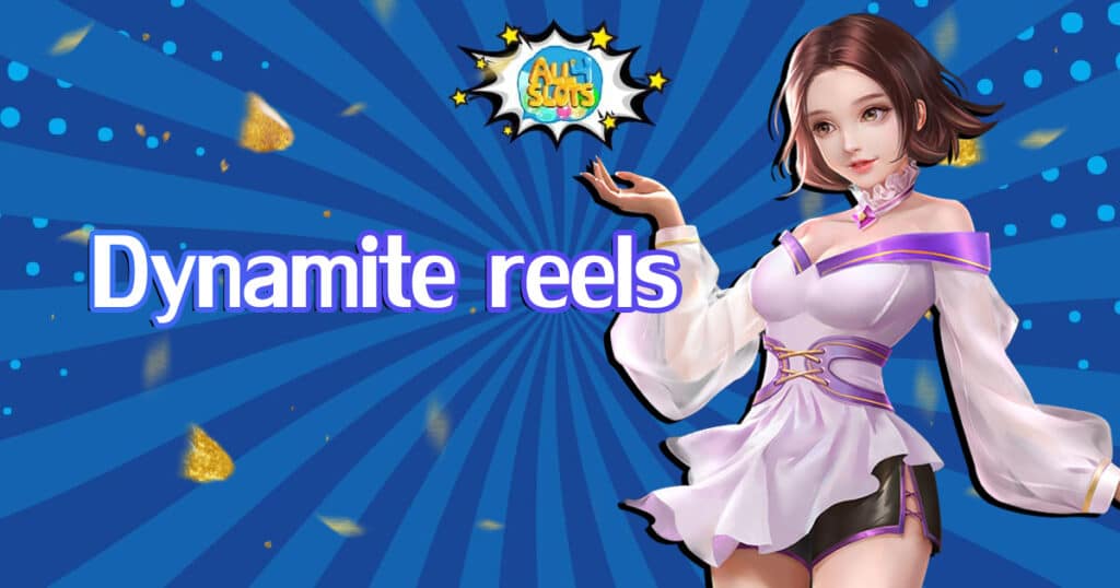 dynamite-reels