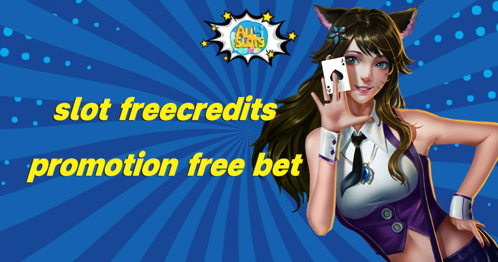 slot freecredits promotion free bet